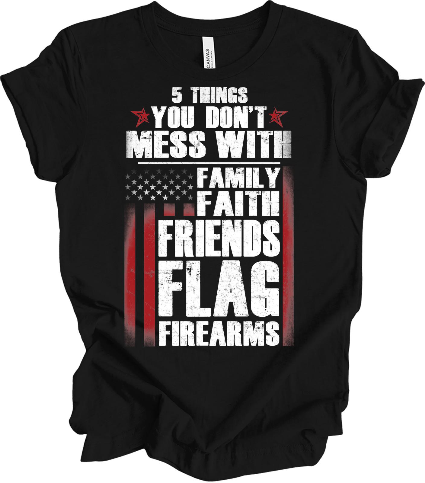 5 Things You Don t Mess With Patriotic T-Shirt XL