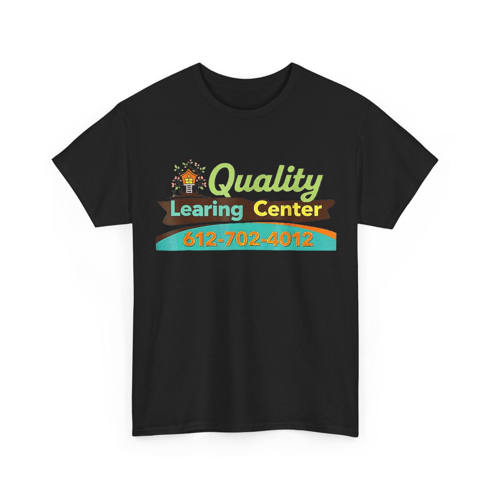 Quality Learning Center School Shirt, Funny Quote T-Shirt XL