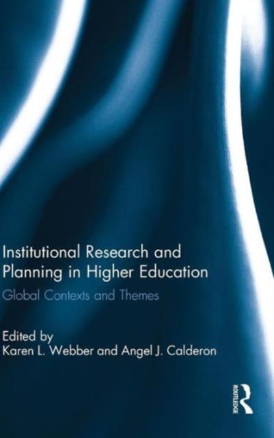The Institutional Research and Planning In Higher Education : Global Contexts and Themes Book