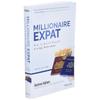 Millionaire Expat: How To Build Wealth Living Overseas