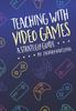 The Teaching With Video Games : A Strategy Guide Book