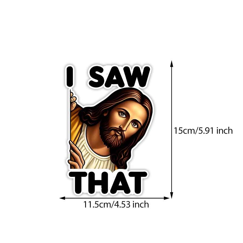 

Car Sticker Jesus Christ I Saw That Meme Waterproof Vinyl Decals Auto Body Window Bumper Decor Motorcycle Helmet Stickers TM218 B-15cm Longest Side