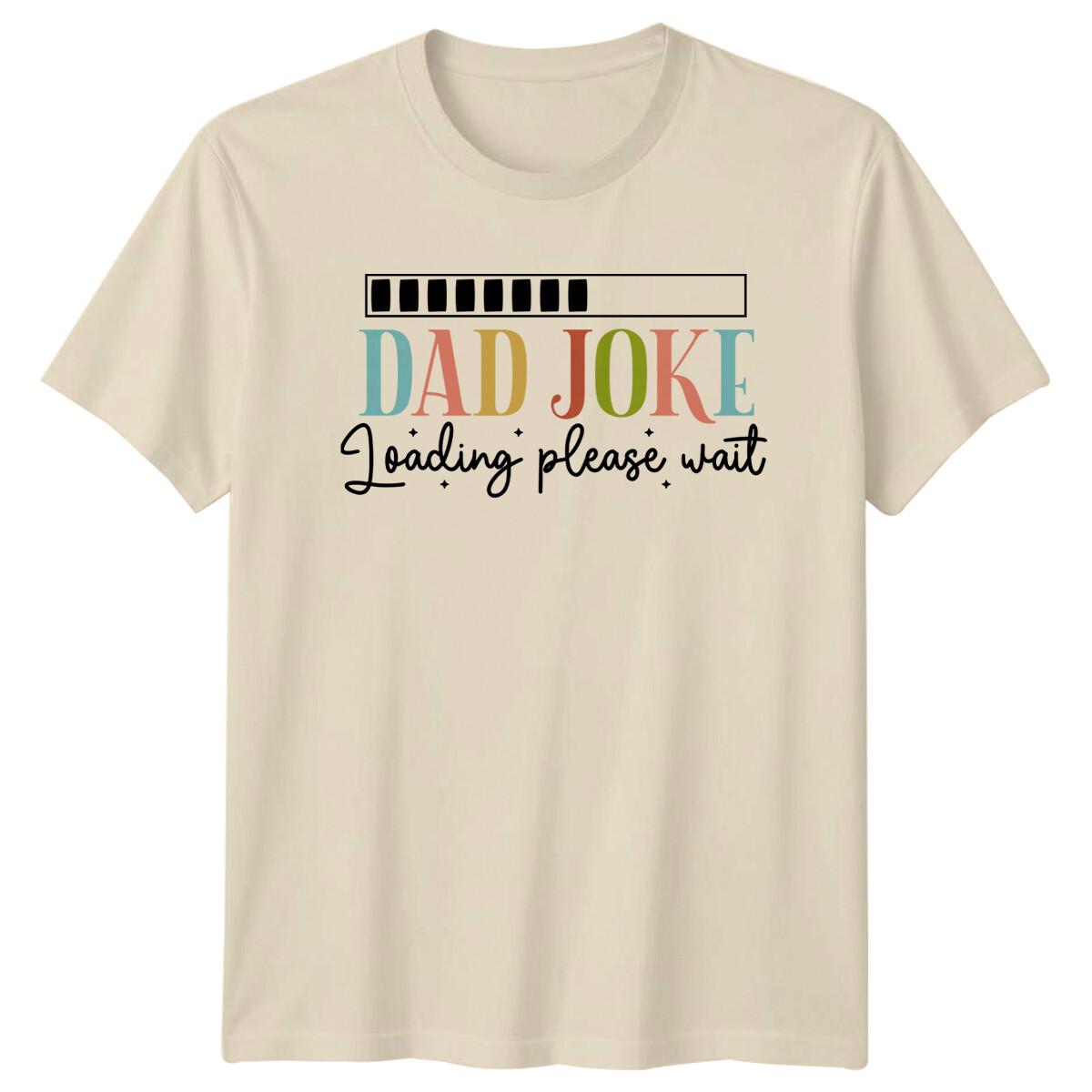 Dad Joke Loading Please Wait Funny Fathers Day T-Shirt XL