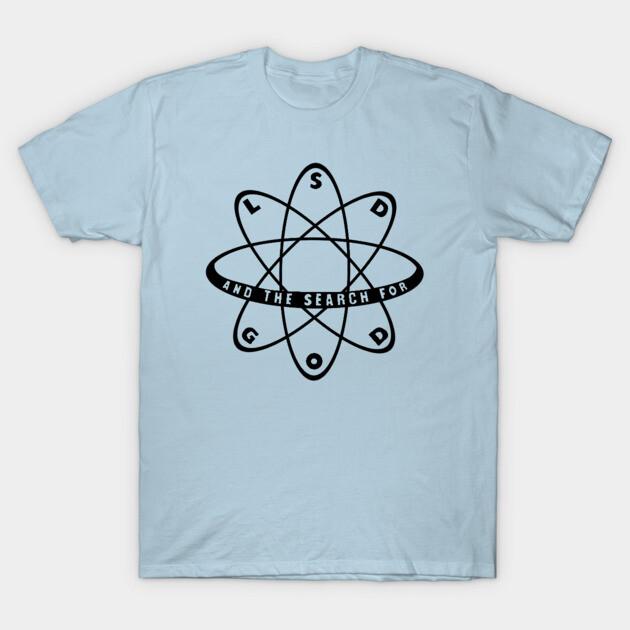 LSD and the Search for God T-Shirt