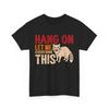 Sarcastic Meme T-Shirt | Hang On Let Me Overthink This Shirt