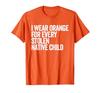 I Wear Orange For Every Stolen Native Child Native American T-Shirt