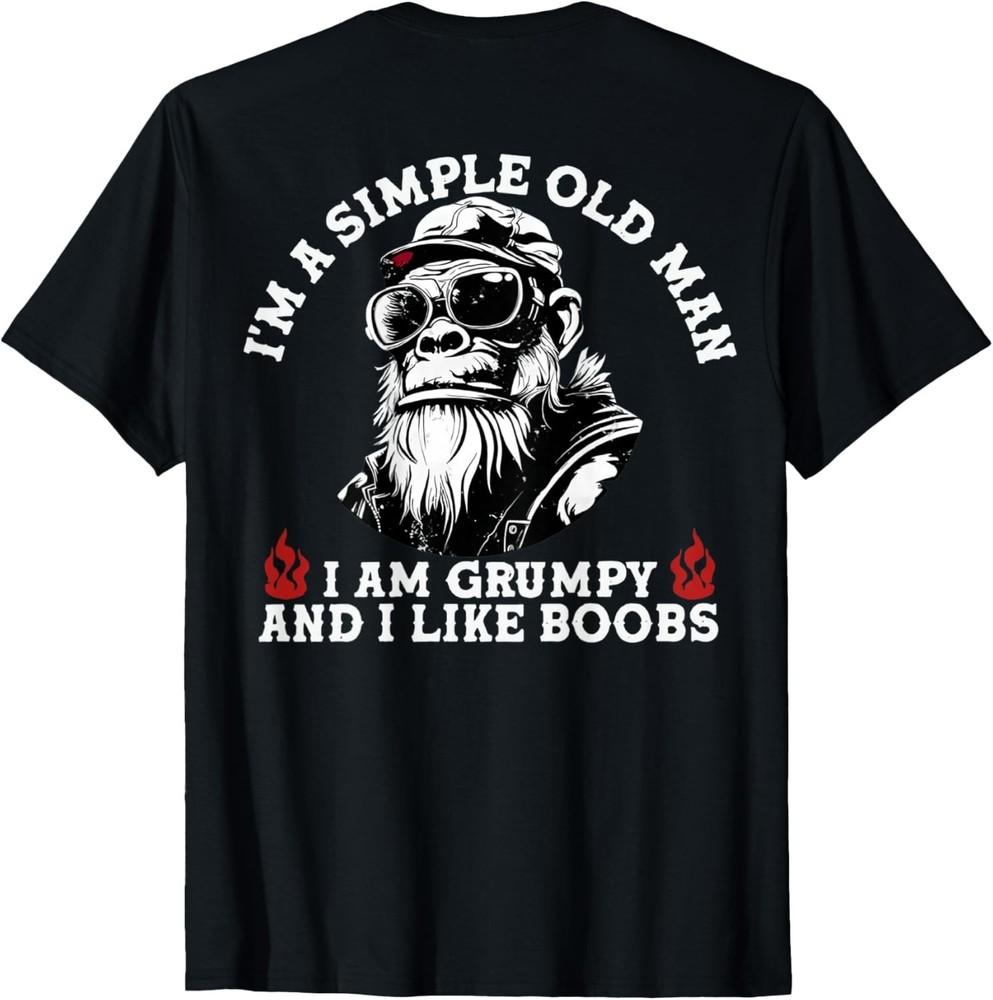 

I039m A Simple Old Man I Am Grumpy and I Like Boobs On Back unisex TShirt Unisex T-Shirt M