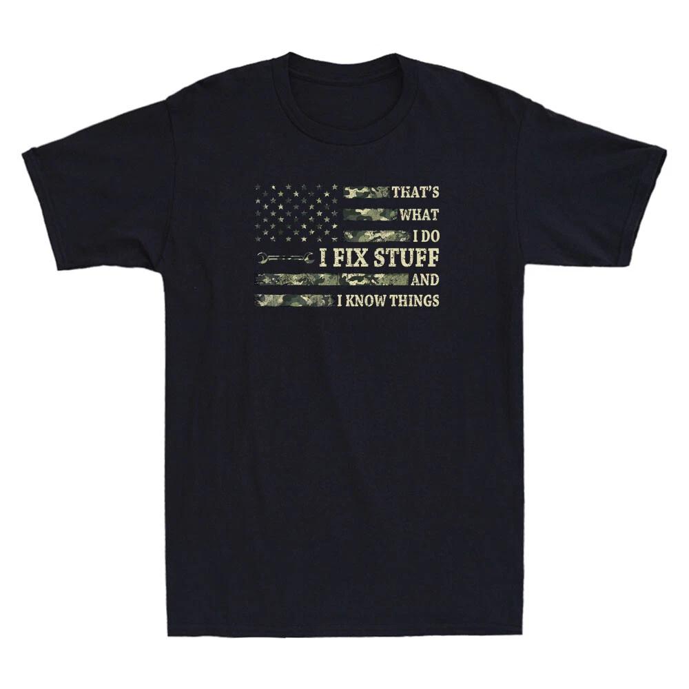 That s What I Do I Fix Stuff And I Know Things Funny Saying For Men Dad T-Shirt M