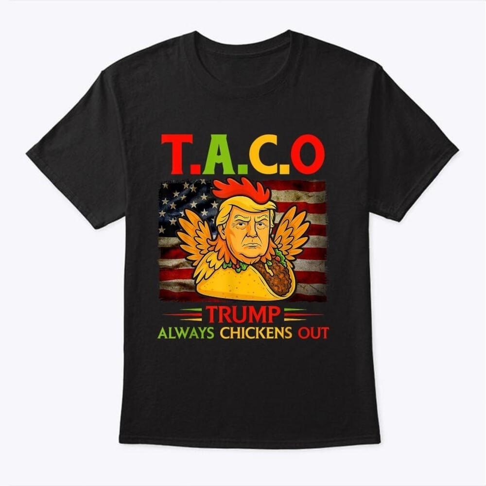 Trump Taco Trump Always Chickens Out Shirt, Funny Protest T-Shirt Unisex T-Shirt M