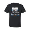 Dad The Man The Myth The Legend Best Daddy Men Graphic T- Shirt