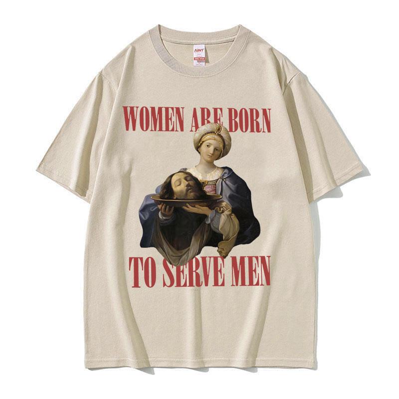 Frauen Sind Geboren Um Zu Dienen Interessantes Meme T-Shirt 2026 Sommer Luxus Feministische Renaissance-Malerei Baumwolle Übergroßes T-Shirt Y2K