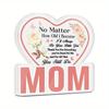 1pc Heart-Shaped Acrylic Table Decor Sign for Mom - 'No Matter How Old I Become, I'll Always Be Your Little Girl' Floral Design 