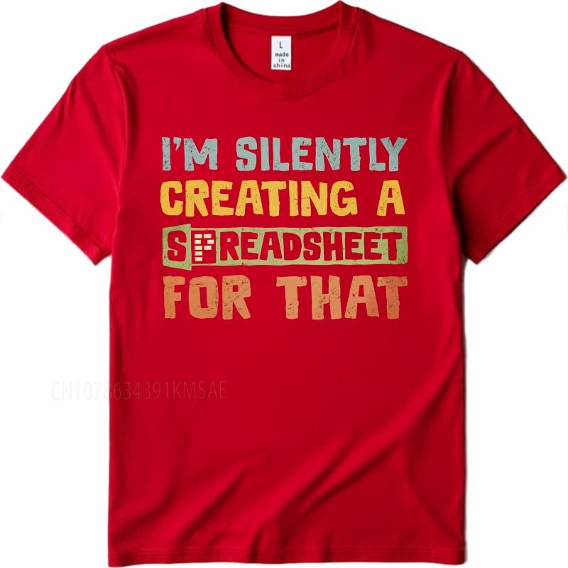 Graphic summer For men tshirt Im Silently Creating A Spreadsheet For That Short Sleeve Relaxed Fit O Neck Top tees