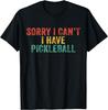 Funny Sorry I Can't I Have Pickleball Novelty Saying Vintage T-Shirt