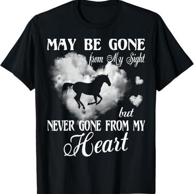 Never Gone From My Heart Horse Memorial Loss Girl Women Men T-Shirt