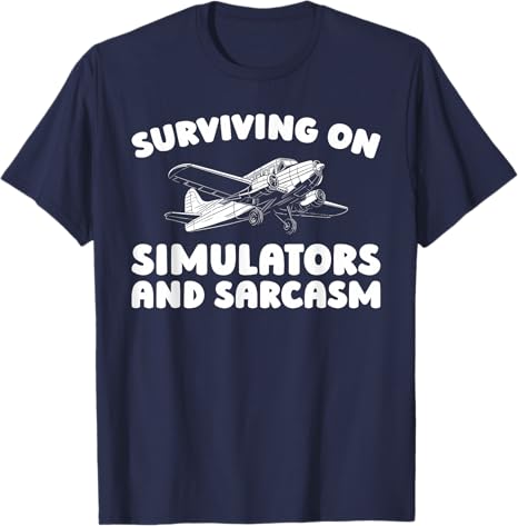 Training Simulator Pilot  Flight Instructor TShirt Y2k Surviving on Simulators and Sarcasm Sarcastic Joke Saying Tee Unisex Gifts
