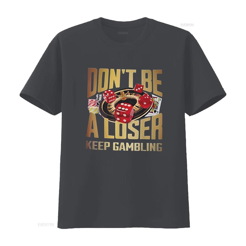 funny don t be a loser keep gambling Shirt vintage Washed Versatile streetwear Stretched Stylish designer clothes Breathable