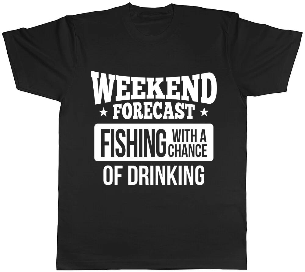 Weekend Forecast Fishing with a Chance of Drinking Mens Womens Ladies T-Shirt L