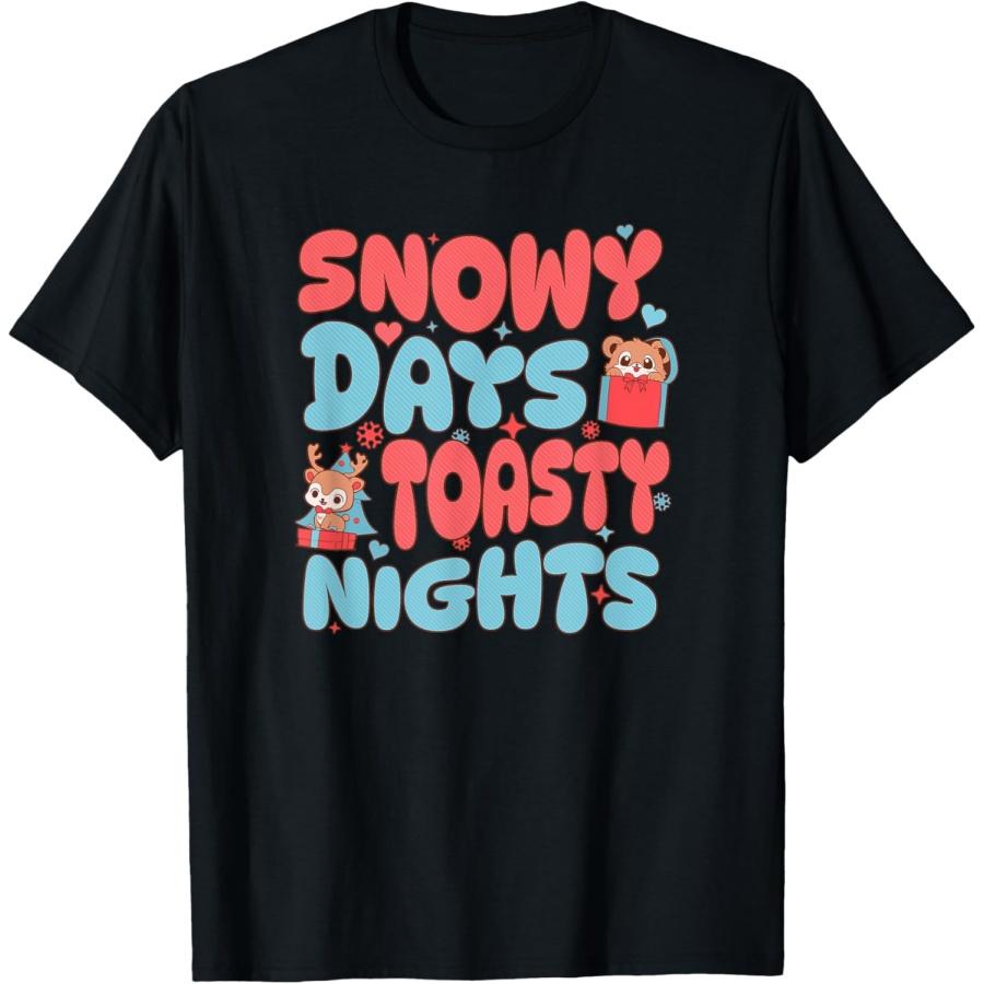Snowy Days Toasty Nights - Cute Winter Holiday Cheer T-Shirt XXXXXL чёрный