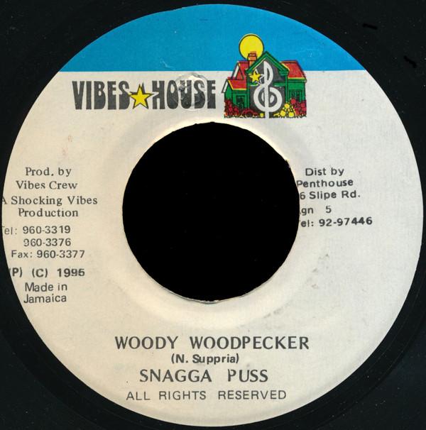 

7inch Record SNAGGA PUSS - Woody Woodpecker NONE Vibes House 1995 Jamaica Reggae, Ska & Dub Used