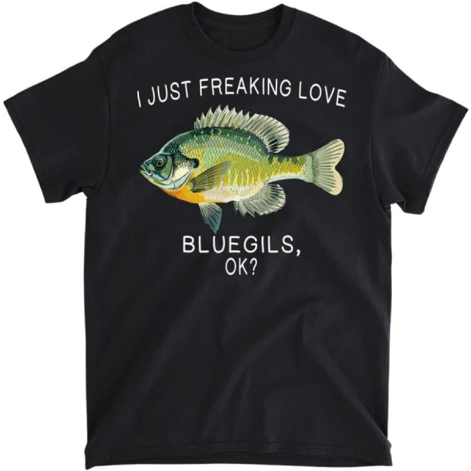 Funny I Just Freaking Love Bluegill Ok Freshwater Fish T-Shirt, Long Sleeve Shirt, Sweatshirt, Hoodie Unisex Adult Size Made in Canada S