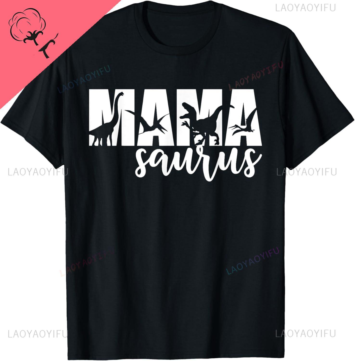 MamaSaurus T Rex Dinosaur Funny Mama Saurus Mothers Day TShirt Cotton Unisex Summer Streetwear Tops Camiseta Hombre S