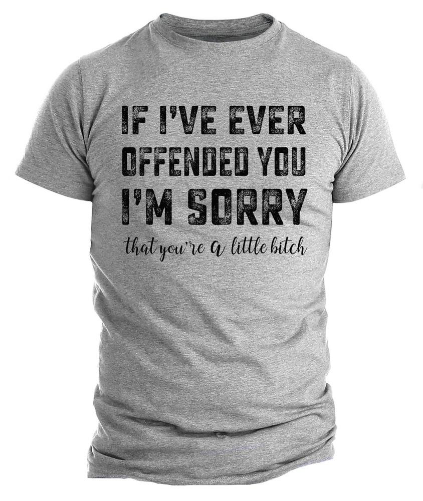 

Если я когда-либо вас обидел Смешной юмор Грубая Оскорбительная футболка Политические футболки S