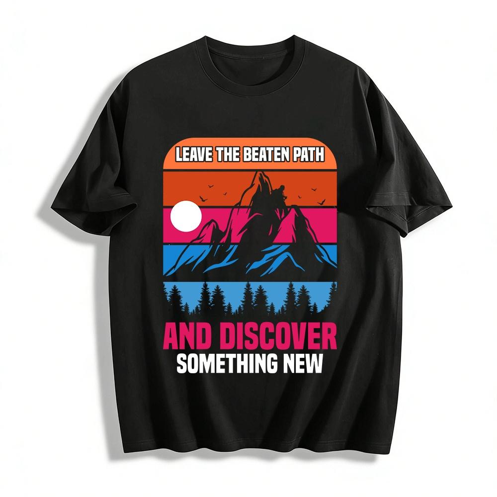 

Leave The Beaten Path And Discover Outdoor Mountain Hiking Tee Pure cotton T-shirt XXS