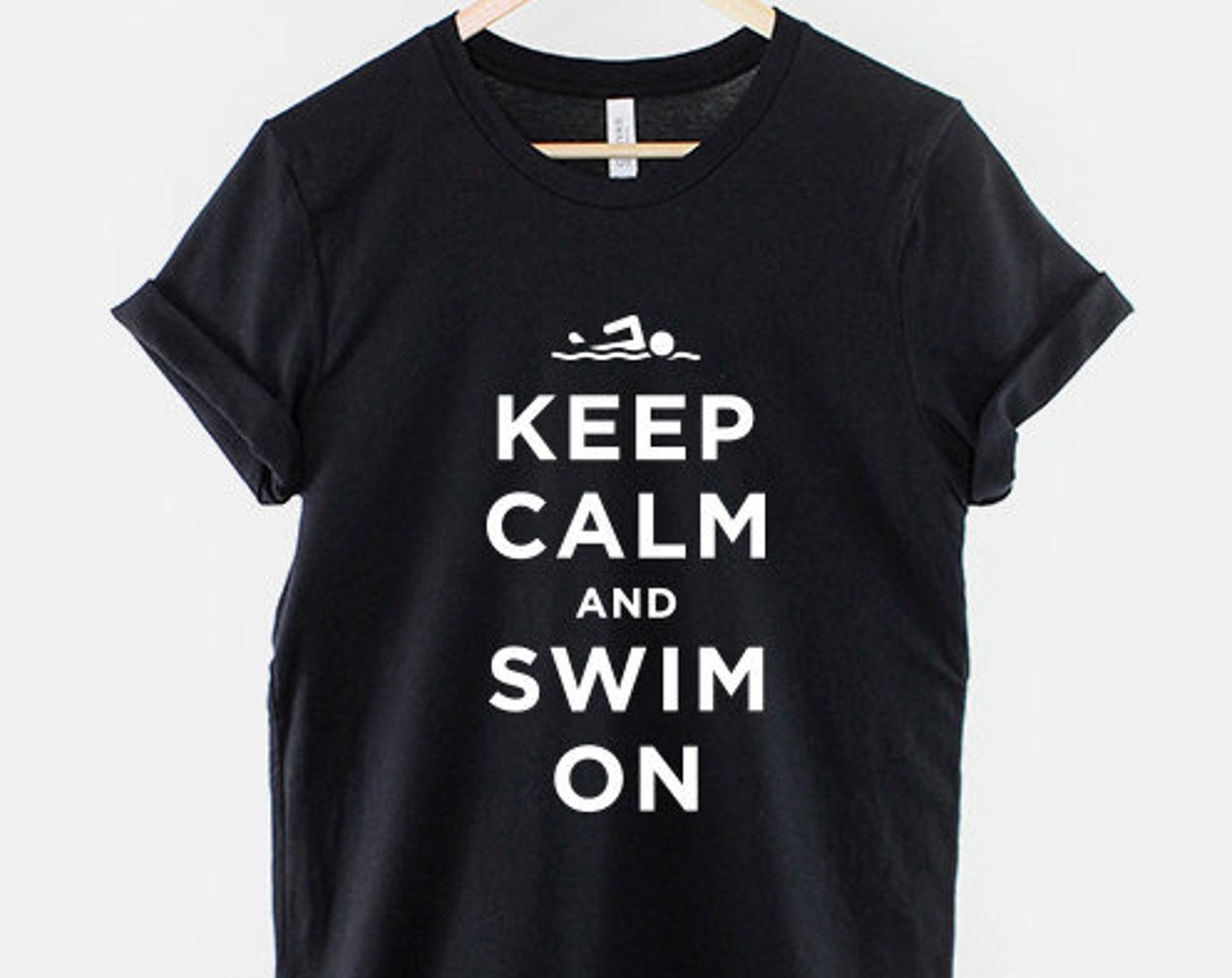 Keep Calm and Swim On Shirt, Swimmer T Shirt, Funny Swim Team Graphic Tee, Gift for Swimmer XL