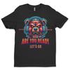Custom T-Shirt, Are You Ready Dtf Print On Next Level T-Shirt Unisex Soft Cotton