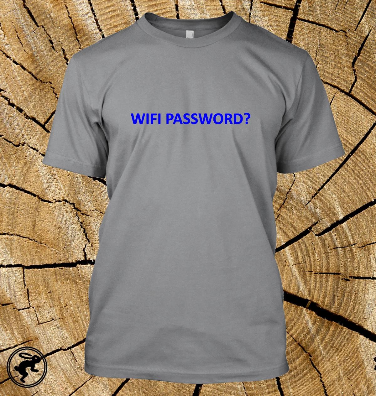 WIFI PASSWORD T Shirt 12 Colours and 14 print colours XXXL