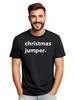 Christmas Jumper Text T-shirt Funny and Festive Unisex Printed Design Perfec