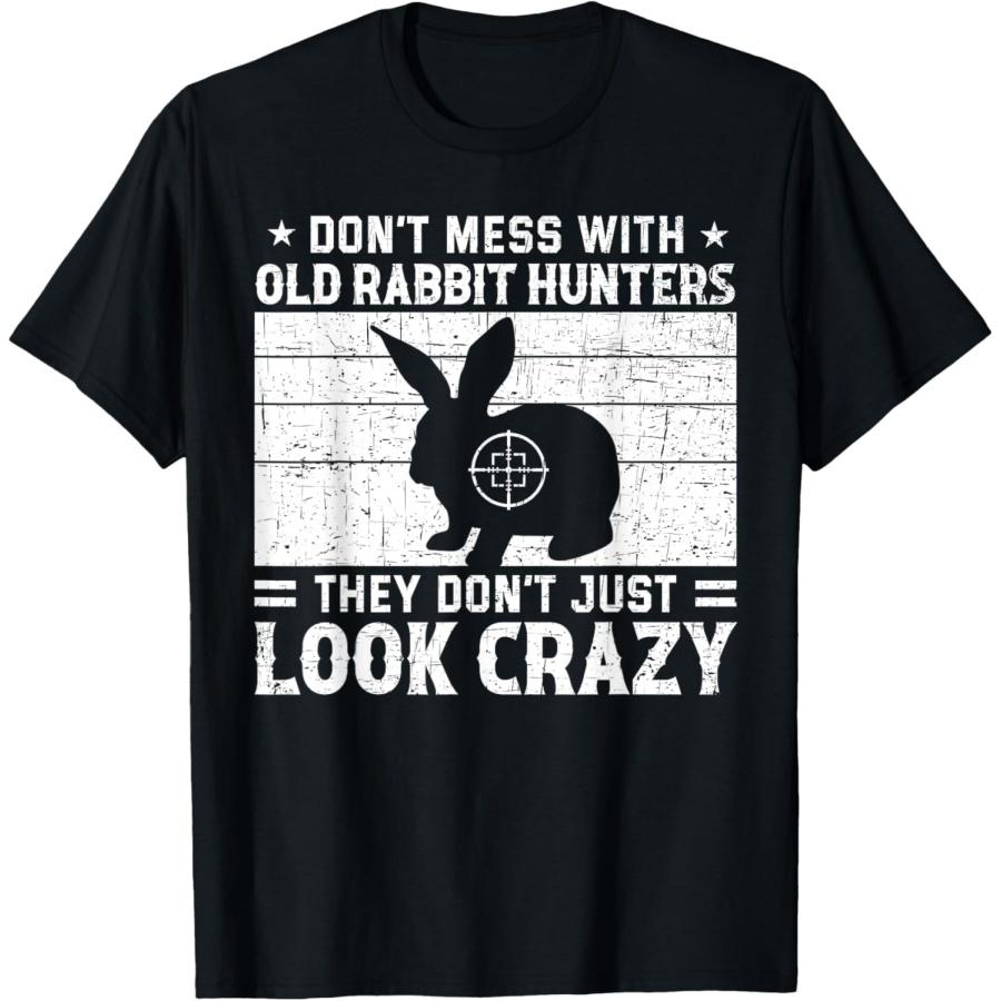 Don t Mess With Crazy Rabbit Hunter Rabbit Hunting T-Shirt S