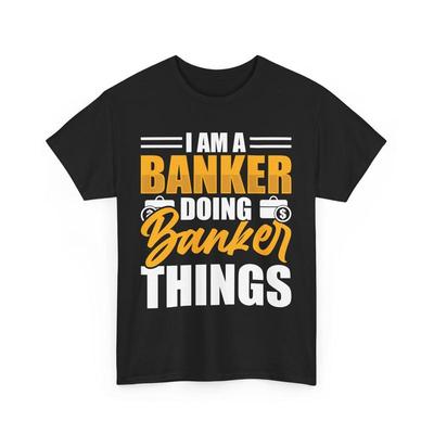 Funny Banker T Shirt Things for Bankers Humorous