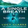 A Single Breath by Lucy Clarke Paperback Book 9780007481361