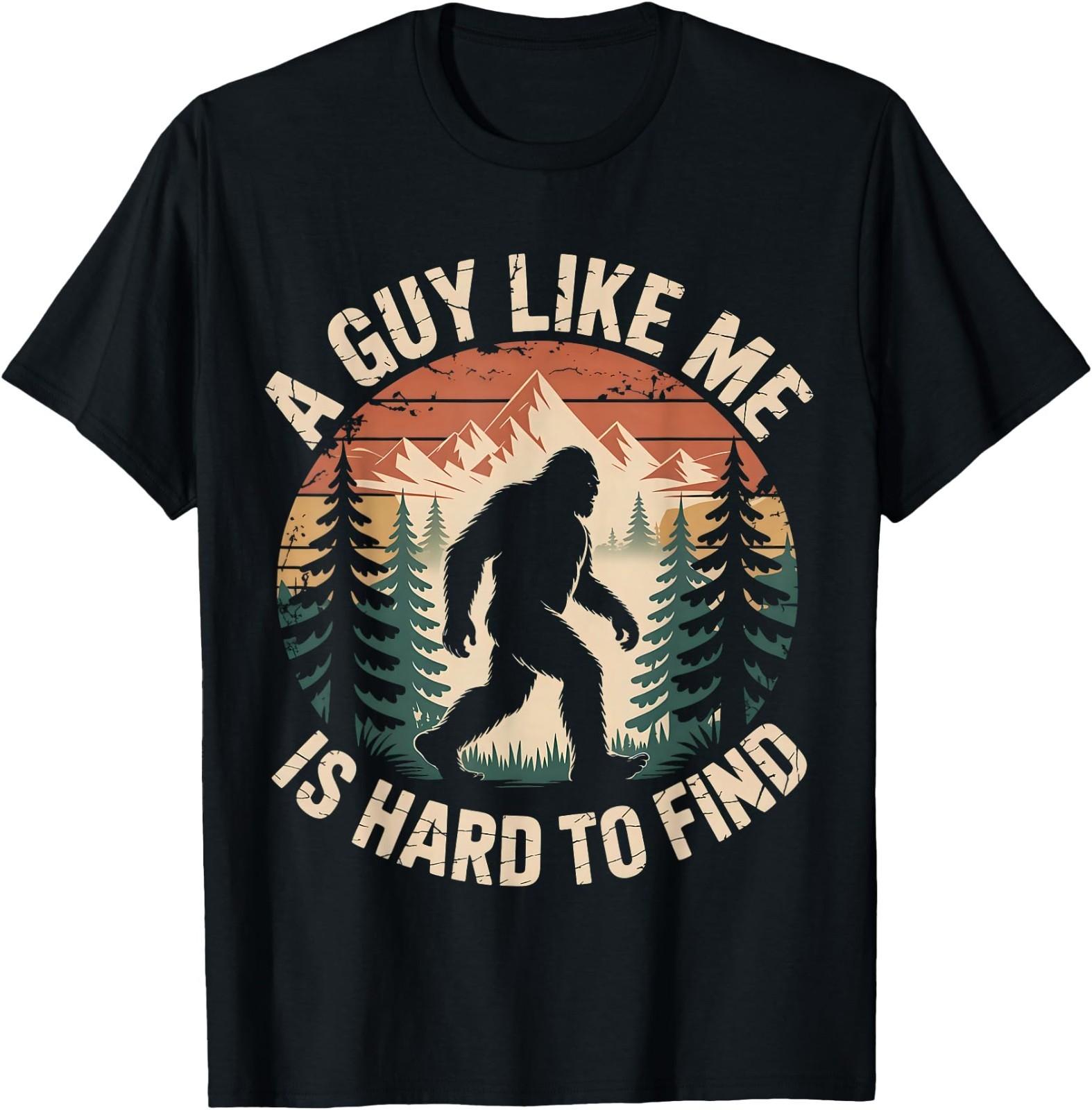 Bigfoot A Guy Like Me is Hard to Find Funny Saying Men T-Shirt, UNISEX Tee S разноцветный