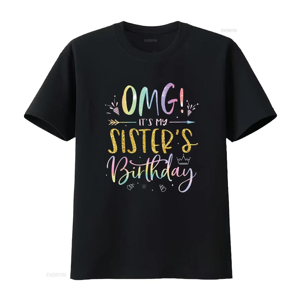 OMG It S My Sister Birthday BDay Girl Brother Tie Dye T Shirt Vintage Washed Top For Everyday Wear Streetwear Soft Homme Casual