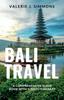 Kniha Bali Travel : A Comprehensive Guide Book With 5-Days Itinerary