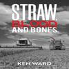 Straw Blood and Bones by Ken Ward Paperback Book 9781035845491