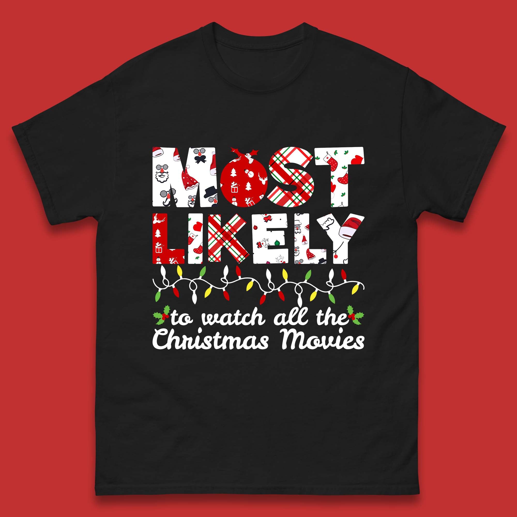

Most Likely To Watch All The Christmas Movies Mens T Shirt Womens Tops Tees Christmas Top XL