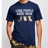 Classic Tshirt New Arrived Unisex Short Sleeve Tshirt Less People More Dogs Dog Images Classic Male Top Tees Soft Cotton Tee