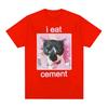 Funny I Eat Cement Cat Meme Grafisk T-skjorte Herre Kvinner Mote Uformell Kortermede T-skjorter Sommeroverdeler Oversized T-skjorte i bomull