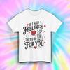 If I Had Feelings Shirt Funny Skeleton Valentine Heart Humor Love Tee S-5XL