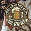 Beer Always Tastes Better In The Garage Round Metal Tin Sign D Flat Retro Bar Wall Plaque For Home Decor