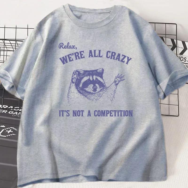 Relax We Are All Crazy Tshirts for women Funny Graphic T Shirts Round Neck Short Sleeve women Designer Clothes Streetwear