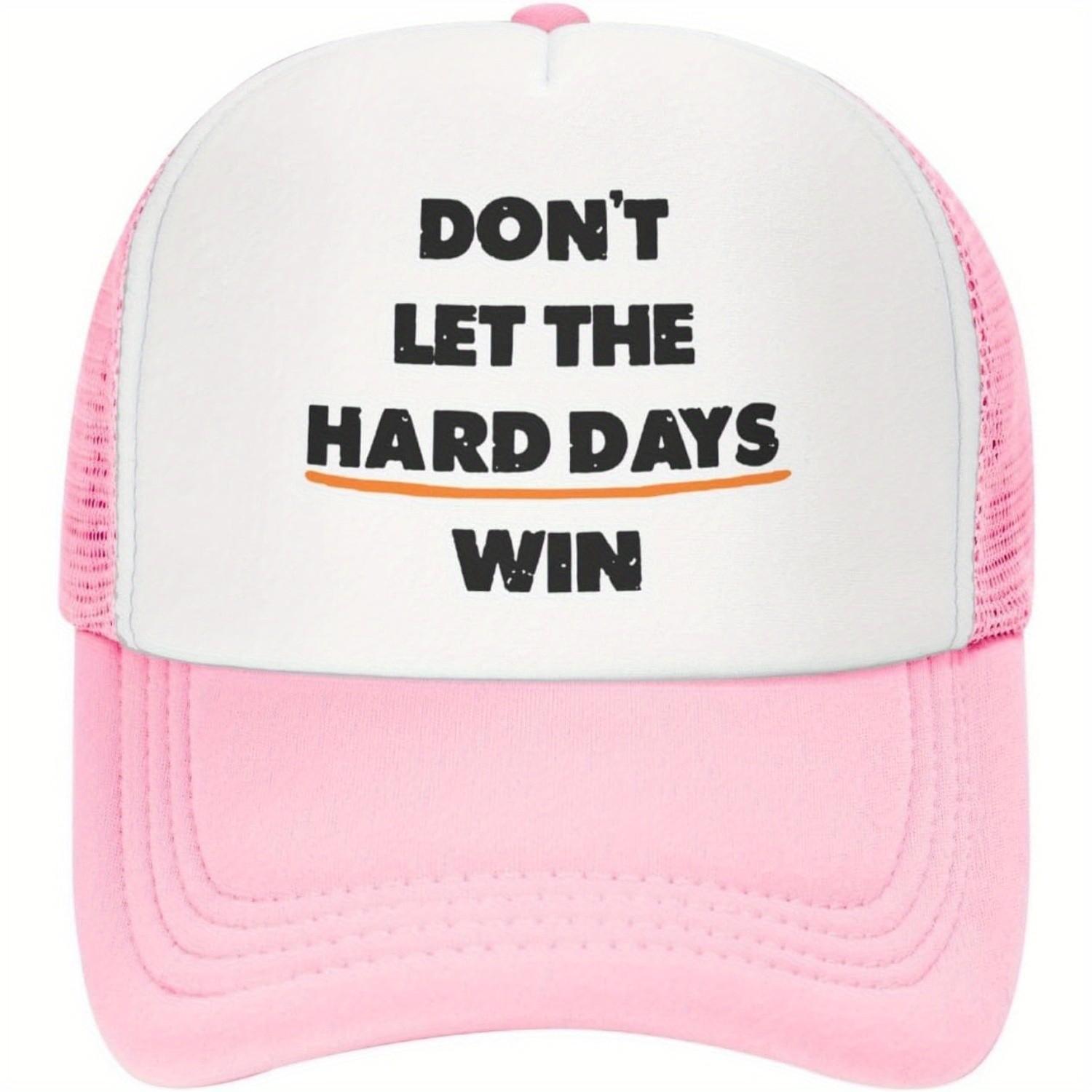 Dont Let The Hard Days Win Trucker Hat Pink White Polyester Adjustable Casual Cap Adult One Size