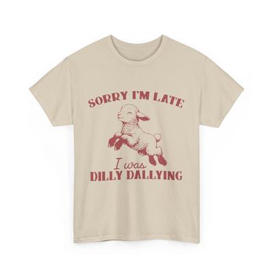 Omlouvám se za zpoždění Tričko s nápisem Dilly Dallying