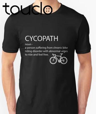 Cycopath T Shirt Cycler Bicycle Biker Racer Cycle Birthday Present Gift Newest Unisexs Funny Summer Unisex Clothing T Shirts
