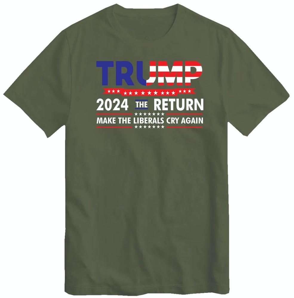 Donald Trump 2024 T Shirt Us Elections The Return Make Liberals Cry Again Top Te