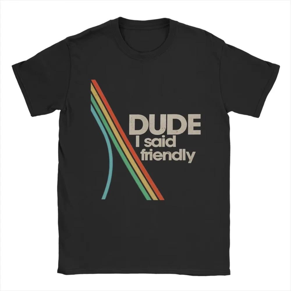Dude I Said Friendly Retro Rainbow Stripe Vintage T-Shirt Casual Humor Quote Black Unisex T-shirts 4XL